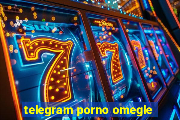 telegram porno omegle